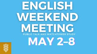 JW English Weekend Meeting May 28 Public Talk amp Watchtower [upl. by Comyns695]