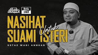 Nasihat Untuk Suami Isteri  Ustaz Wadi Annuar [upl. by Gerdy657]