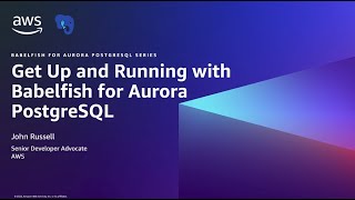 Get Up and Running with Babelfish for Aurora PostgreSQL  Amazon Web Services [upl. by Mckenna]