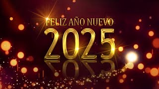 FELIZ AÑO NUEVO 2025 MENSAJE con SALUDO de FELICITACIONES para AÑO NUEVO 2025 [upl. by Tomkiel280]