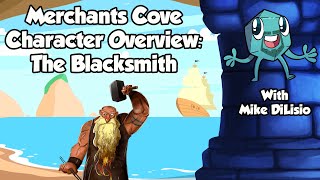 Merchants Cove Character Overview The Blacksmith  with Mike DiLisio [upl. by Dualc]