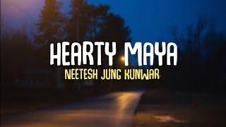 Hearty maya  Neetesh jung kunwar Lyrics [upl. by Retluoc453]