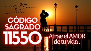 CÓDIGO SAGRADO 11550 💑 Atrae el AMOR de tu Vida 💑 Activa el PODER mágico del AMOR ❤️ Agesta [upl. by Arita949]