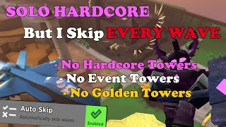 Solo Hardcore WITHOUT Special Towers BUT I SKIP EVERY WAVE  Tower Defense Simulator [upl. by Aluap]