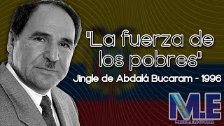 Jingle quotLa fuerza de los pobresquot  Abdalá Bucaram  Elecciones Ecuador 1996 [upl. by Blaire]