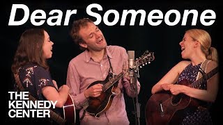 Chris Thile Aoife ODonovan and Sarah Jarosz  quotDear Someonequot [upl. by Acinomaj938]