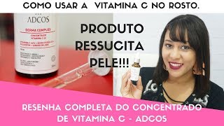 Como usar a vitamina C no rosto Concentrado de vitamina C da Adcos  Resenha completa [upl. by Aicertap]