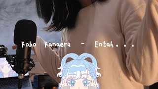 Kobo Kanaeru  Entah cover by Gwen WEKA [upl. by Amjan]