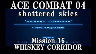 【AceCombat04】Mission16 WHISKEY CORRIDOR「ウイスキー回廊の戦車戦」【ストーリープレイPart16】 [upl. by Andel180]