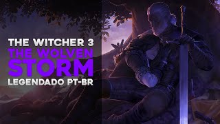 The Wolven Storm Witcher 3  Legendado PTBR [upl. by Natek]