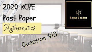 2020 KCPE MATHEMATICS QUESTION 13 [upl. by Lleuqram202]