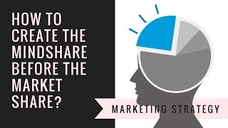 How to create the mindshare before the market share [upl. by Halilad]