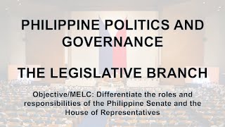 Philippine Politics and Governance  The Legislative Branch [upl. by Marigolda]