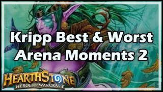 Hearthstone Kripp’s Best amp Worst Arena Moments 2 [upl. by Nally633]