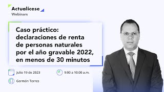 Declaraciones de renta de personas naturales por el año gravable 2022 en menos de 30 minutos [upl. by Rysler]