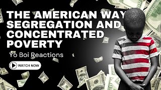 The American Way Segregation and Concentrated Poverty [upl. by Oicnecserc988]