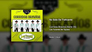 No Sólo De Traficante – Corridos Bravíos Serie 35 – Los Tucanes De Tijuana Audio Oficial [upl. by Xirtaeb]