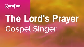 The Lords Prayer  Gospel Singer  Karaoke Version  KaraFun [upl. by Ainej]