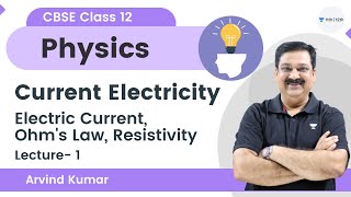 Current Electricity  L1  Electric Current Ohms Law Resistivity  Arvind Kumar [upl. by Lennod]