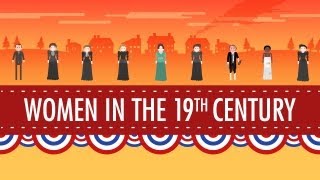 Women in the 19th Century Crash Course US History 16 [upl. by Daria91]