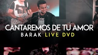 Barak  Cantaremos De Tu Amor DVD Live Generación Sedienta [upl. by Ande246]