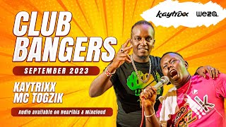 DJ KAYTRIXX  MC TOGZIK 🔥CLUB BANGERS 😎 SEP 2023 ⭐️ALUTA YA QUIVER Ultimate party vibez 🔥 [upl. by Joost]