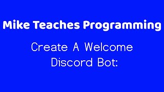 Create Your Own Welcome Discord Bot  2020 [upl. by Carmela]