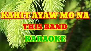 KAHIT AYAW MO NA karaoke version THIS BAND [upl. by Artimid943]