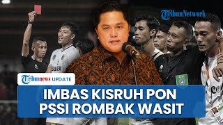 Tegas Erick Thohir Perintahkan PSSI Ganti Semua Wasit Imbas Kontroversi Laga PON XXI AcehSumut [upl. by Acinnor]