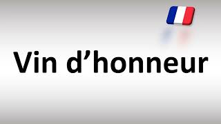 How to Pronounce Vin d’honneur French [upl. by Anehsuc]