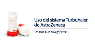 Uso del sistema Turbuhaler de AstraZeneca por el Dr José Luis Alva y Pérez [upl. by Artair259]