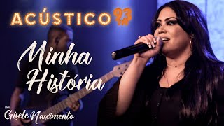 Gisele Nascimento  Minha História  Acústico 93  AO VIVO  2020 [upl. by Bum132]