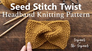 Beginner Seed Stitch Twist Headband FREE Knitting Pattern Video Tutorial [upl. by Mame]