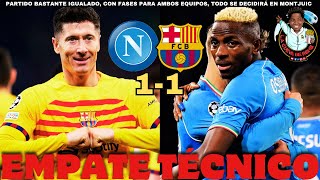 NAPOLI 1 FC BARCELONA 1 EMPATE TÉCNICO QUE DEJA LA ELIMINATORIA TOTALMENTE ABIERTA [upl. by Ahsinaj]