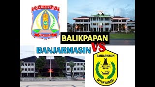 BALIKPAPAN vs BANJARMASIN KOTA MANA PENGUASA PULAU KALIMANTAN [upl. by Ardnnek]