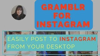 Gramblr Updated  Easily Post To Instagram From Your Desktop [upl. by Eardnaed]