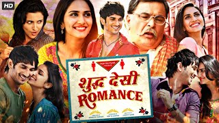 Shuddh Desi Romance Full Movie In Hindi  Sushant Singh Rajput  Parineeti Chopra  Review amp Facts [upl. by Compton]