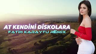 At Kendini Diskolara  Fatih Karaytu Remix Yeni Trend 2023 [upl. by Zebedee]