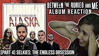 Between the Buried and Me Selkies The Endless Obsession  Alaska  Album Reaction Part 4 [upl. by Copeland]