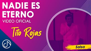 Nadie Es ETERNO 😔  Tito Rojas Vídeo Oficial [upl. by Emerson]