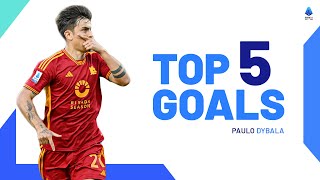 Paulo Dybalas Top 5 Goals of the Season  Top Goals  Serie A 202324 [upl. by Donalt614]