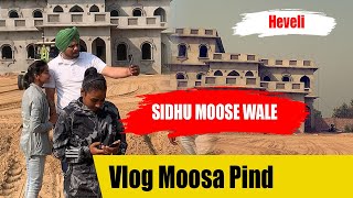 Sidhu Moose Wala  Vlog Moosa Pind  ਮੂਸੇਵਾਲੇ ਦੀ ਕਰੋੜਾਂ ਦੀ ਹਵੇਲੀ [upl. by Henryson121]