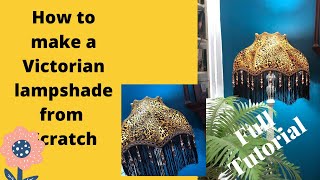 How To Make A Victorian Lampshade From Scratch  easy to follow full tutorial [upl. by Christianson]