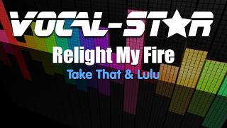 Take That amp Lulu  Relight My Fire Karaoke Version with Lyrics HD VocalStar Karaoke [upl. by Nosnorb818]