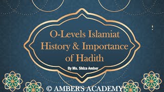 OLevel Islamiat 2058 History amp Importance of Hadith Part 4  By Ms Shiza Amber [upl. by Aivin643]