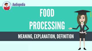 What Is FOOD PROCESSING FOOD PROCESSING Definition amp Meaning [upl. by Essile]