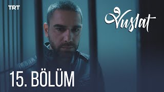 Vuslat 15 Bölüm [upl. by Wohlert902]