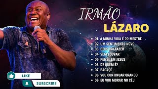 Irmão Lázaro  Top 10 músicas gospel mais ouvidas  Eu Te Amo TantoIrmãoLázaro [upl. by Oderfodog939]