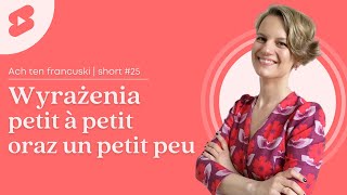 Różnica pomiędzy petit à petit i un petit peu 🇫🇷 [upl. by Gide]