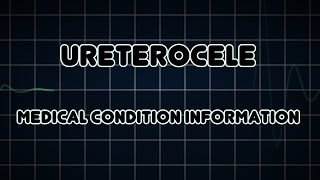 Ureterocele Medical Condition [upl. by Sheley947]